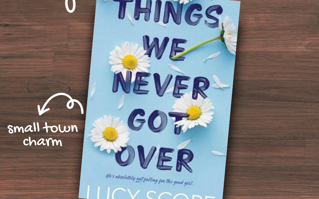 Book Review: Things We Never Got Over